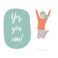 Yes you can lettering quote with happy jumping hands up girl. Royalty Free Stock Photo