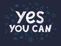 Yes you can - vector illustration, stylish print for t shirts, posters, cards and prints with signs and doodle elements Royalty Free Stock Photo