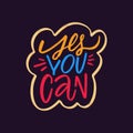 Yes you can a vibrant, colorful lettering phrase set against a sleek black background. Royalty Free Stock Photo