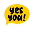 YES YOU Text Speech Bubble. Hey You, Hi, Hello, Psst. Yes You Word On Text Box. Vector Illustration