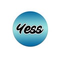 Yess text 3D template in the form of a circle on a blue base.