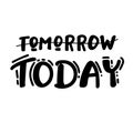 yesterday - NOW -tomorrow - funny hand drawn calligraphy text. Good for fashion shirts Royalty Free Stock Photo