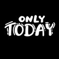 yesterday - NOW -tomorrow - funny hand drawn calligraphy text. Good for fashion shirts, poster Royalty Free Stock Photo