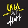 Yikes that hurt - simple inspire motivational quote. Royalty Free Stock Photo