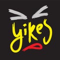 Yikes - simple inspire motivational quote. Youth slang. Hand drawn beautiful lettering. Royalty Free Stock Photo