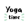 Yoga time calligraphy lettering motivational quote for meditation design.