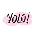 Yolo sign, hand drawn lettering. You only live once. Vector Illustration for printing, backgrounds, covers, packaging, greeting