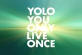 YOLO - You Only Live Once acronym, concept background