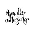 You are amazing black and white hand written lettering positive