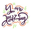 You are amazing. Hand drawn vector phrase lettering. Isolated on white background Royalty Free Stock Photo