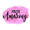 You are amazing. Inspirational vector Hand drawn typography poster. T shirt calligraphic design.