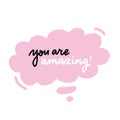 You are amazing - lettering in pink bubble. Sticker for social media content. Vector hand drawn illustration design for label, Royalty Free Stock Photo