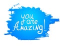 You are Amazing! .Vector calligraphic inspirational design.