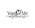 You and me, better as we, vector. Wording design, lettering. Wall art work, wall decals. Beautiful, romantic, love quotes