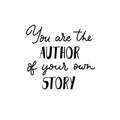 You are the author of your own story inspirational text