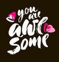 You are awesome. Brush calligraphy. Handwritten ink and acrylic lettering. Hand drawn design elements. Vector Royalty Free Stock Photo