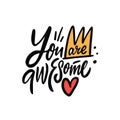 You are awesome. Hand drawn modern calligraphy lettering phrase. Royalty Free Stock Photo