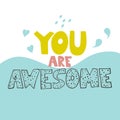 You are awesome hand drawn vector lettering. Hand drawn inspiring and motivating inscription. Abstract colored drawing with text Royalty Free Stock Photo