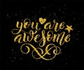 You are awesome hand written lettering. Inspirational quote. Vector