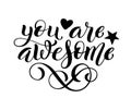 You are awesome hand written lettering. Inspirational quote. Vector