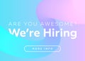 Are You Awesome? We are Hiring. Creative Business Concept.