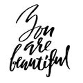 You are beautiful. Hand drawn motivation lettering poster. Vector modern typography bunner. Handwritten grunge dry brush