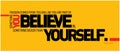 You Believe Yourself motivational typography