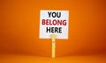 You belong here symbol. Words \'you belong here\'.