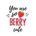 You are berry cute, strawberry quote design. Vector illustration Royalty Free Stock Photo