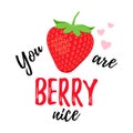 You are berry nice, strawberry quote design. Vector illustration Royalty Free Stock Photo