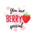 You are berry special, strawberry quote design. Vector illustration