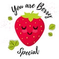 You are berry special. Strawberry vector illustration Kawaii concept for poster, label, t-shirt