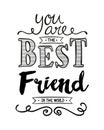 You are the Best Friend in the World Royalty Free Stock Photo