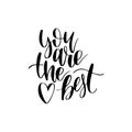You Are The Best hand lettering phrase.Vector February 14 calligraphy on white background.Valentines day typography