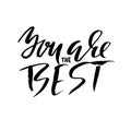 You are the best. Motivation modern dry brush calligraphy. Handwritten quote. Printable phrase. I am hot and I know it.