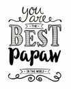 You are the best Papaw in the World