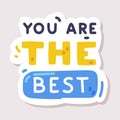 You are the Best Positive Sticker Design with Saying Vector Illustration