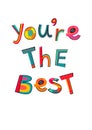 You are the best text. Typography for card, poster, invitation o