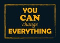 You can change everything Inspiring quote Vector illustration Royalty Free Stock Photo