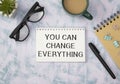 You Can Change Everything message