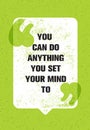 You Can Do Anything You Set Your Mind To. Inspiring Creative Motivation Quote. Vector Typography Poster Concept Design