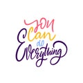 You can do everything motivation lettering phrase.