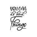 you can do hard things black letter quote
