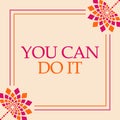You Can Do It Pink Orange Floral Square Royalty Free Stock Photo
