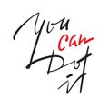 You can do it - simple inspire and motivational quote. Hand drawn beautiful lettering. Print for inspirational poster, t-shirt, ba Royalty Free Stock Photo