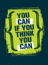 You Can If You Think You Can. Inspiring Creative Motivation Quote. Vector Typography Banner Design Concept