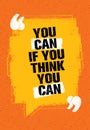 You Can If You Think You Can. Inspiring Creative Motivation Quote. Vector Typography Banner Design Concept Royalty Free Stock Photo