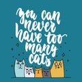 You can never have too many cats - hand drawn lettering phrase for animal lovers on the dark blue background. Fun brush Royalty Free Stock Photo