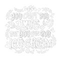 You can`t buy love but you can buy ice cream - adult coloring page illustration with ice cream lettering.