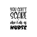 you can\'t scare me i\'m a nurse black letter quote